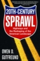 EBOOK Twentieth-Century Sprawl:Highways and the Reshaping of the American Landscape