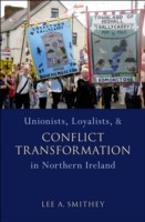 EBOOK Unionists, Loyalists, and Conflict Transformation in Northern Ireland