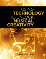 EBOOK Using Technology to Unlock Musical Creativity