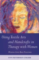 EBOOK Using Textile Arts and Handcrafts in Therapy with Women