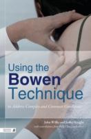 EBOOK Using the Bowen Technique to Address Complex and Common Conditions