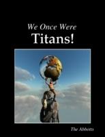 EBOOK We Once Were Titans!
