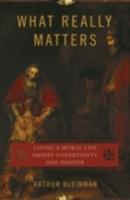 EBOOK What Really Matters:Living a Moral Life amidst Uncertainty and Danger