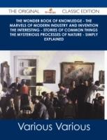 EBOOK Wonder Book of Knowledge - The Marvels of Modern Industry and Invention the Interesting - Stor
