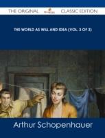 EBOOK World as Will and Idea (Vol. 3 of 3) - The Original Classic Edition