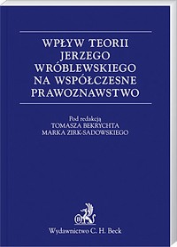 EBOOK Wpływ teorii Jerzego Wróblewskiego na współczesne prawoznawstwo