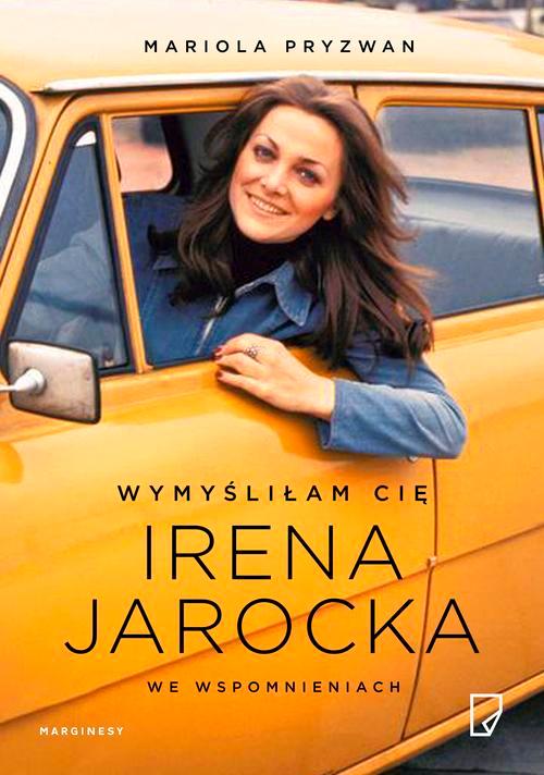 EBOOK Wymyśliłam Cię Irena Jarocka we wspomnieniach