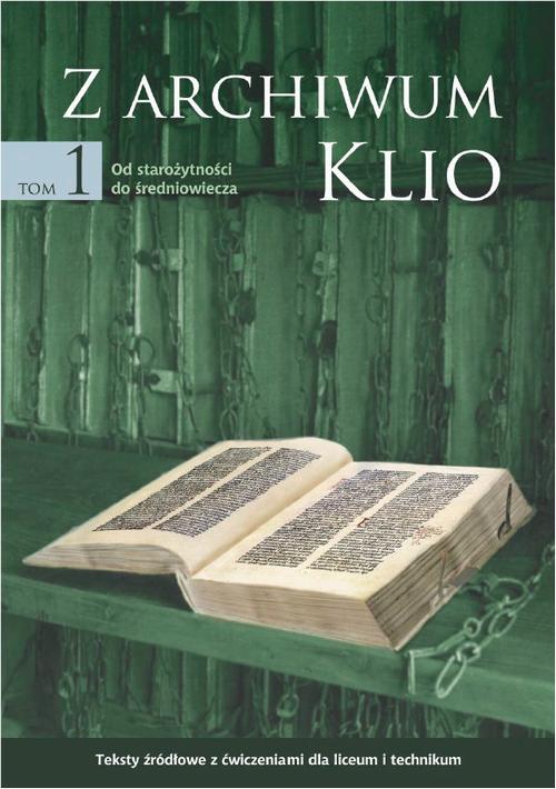 EBOOK Z archiwum Klio, tom 1: Od starożytności do średniowiecza. Teksty źródłowe z ćwiczeniami dla l