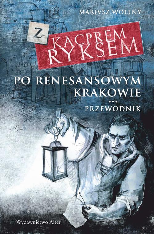 EBOOK Z Kacprem Ryksem po renesansowym Krakowie Przewodnik