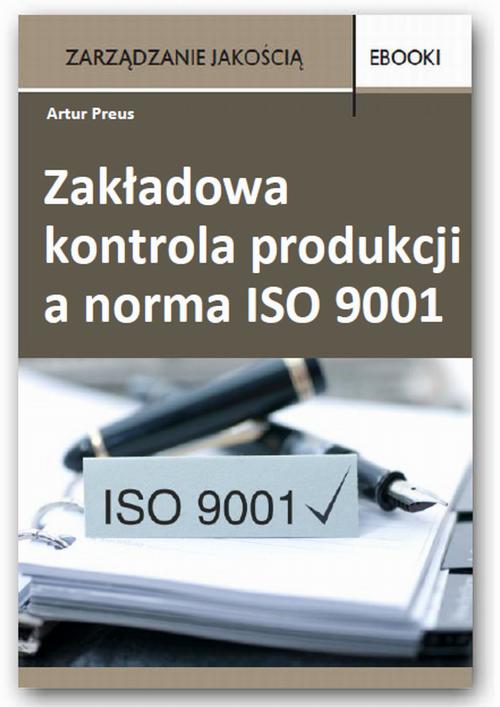 EBOOK Zakładowa kontrola produkcji a norma ISO 9001