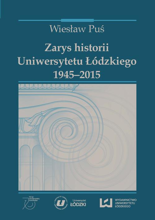 EBOOK Zarys historii Uniwersytetu Łódzkiego 1945-2015