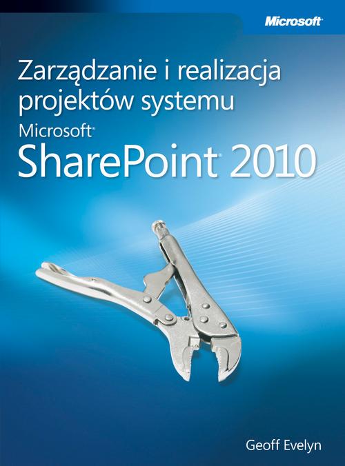 EBOOK Zarządzanie i realizacja projektów systemu Microsoft SharePoint 2010