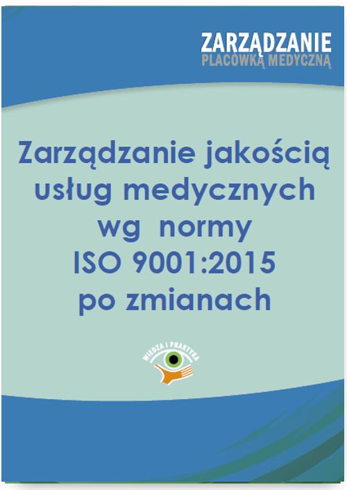 EBOOK Zarządzanie jakością usług medycznych wg  normy ISO 001:2015 po zmianach