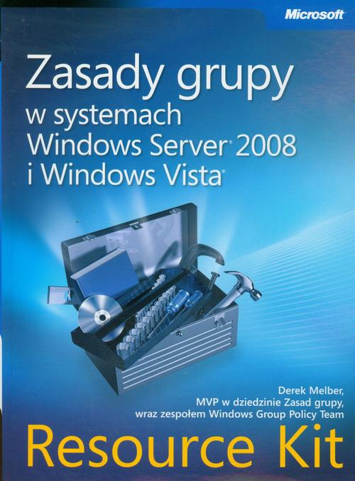 EBOOK Zasady grupy w systemach Windows Server 2008 i Windows Vista Resource Kit