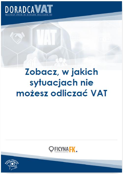 EBOOK Zobacz, w jakich sytuacjach nie możesz odliczać VAT