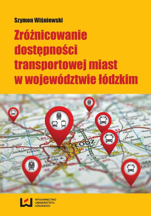 EBOOK Zróżnicowanie dostępności transportowej miast w województwie łódzkim