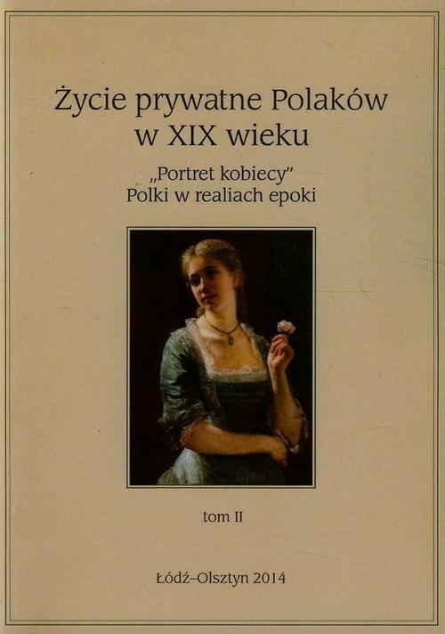 EBOOK Życie prywatne Polaków w XIX wieku Tom 2