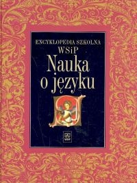 Encyklopedia szkolna WSiP. Nauka o języku