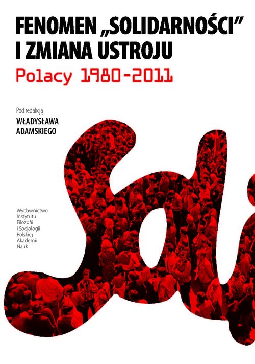 Fenomen Solidarności i zmiana ustroju. Polacy 1980-2011