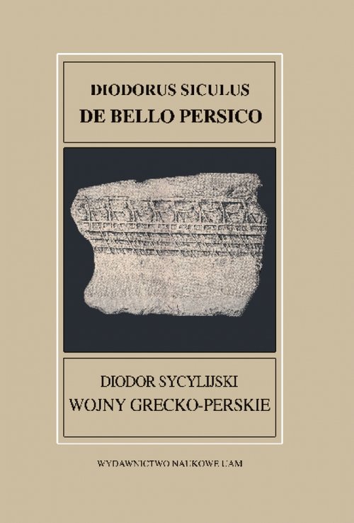 Fontes Historiae Antiquae XXXVII Diodorus Siculus De bello Persico Diodor Sycylijski Wojny grecko-pe