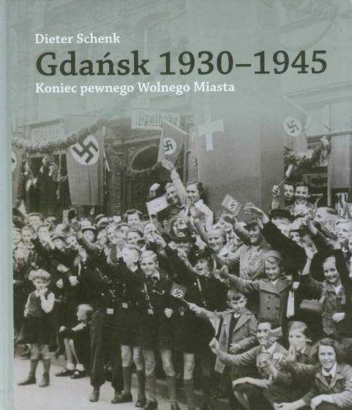 Gdańsk 1930-1945. Koniec pewnego Wolnego Miasta