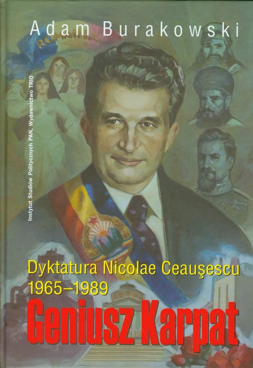 Geniusz Karpat Dyktatura Nicolae Ceausescu 1965-1898