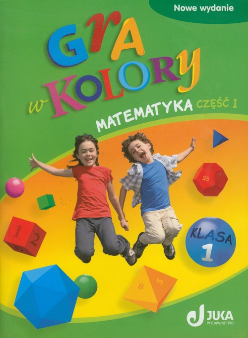 Gra w kolory 1 Matematyka Podręcznik z ćwiczeniami część 1