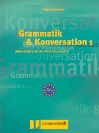 Grammatik und Konversation 1. ArbeitsblĂ¤tter fĂĽr den Deutschunterricht