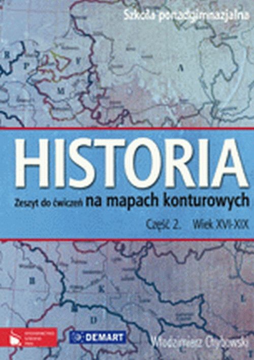 Historia 2 Wiek XVI-XIX Zeszyt do ćwiczeń na mapach konturowych
