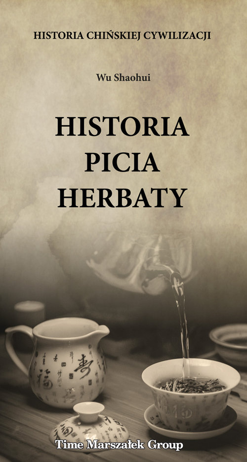 Historia chińskiej cywilizacji Historia picia herbaty
