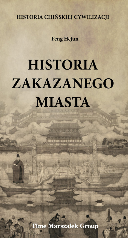 Historia chińskiej cywilizacji Historia Zakazanego Miasta