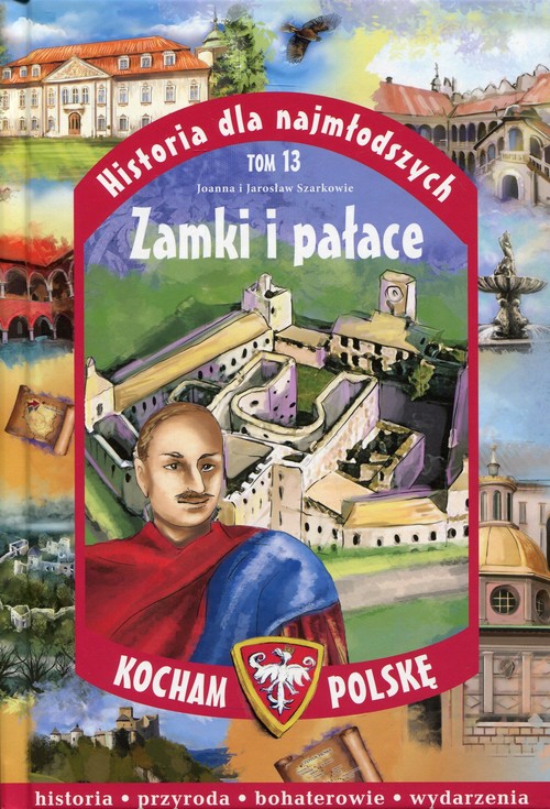 Historia dla najmłodszych Kocham Polskę Tom 13 Zamki i pałace