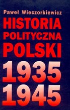 HISTORIA POLITYCZNA POLSKI 1935-1945 WYD.II TW
