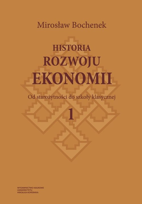 Historia rozwoju ekonomii Tom 1 Od starożytności do szkoły klasycznej