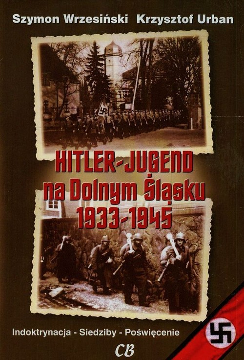 Hitler-Jugend na Dolnym Śląsku 1933-1945 (+CD)