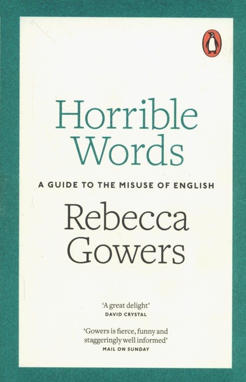 Horrible Words A Guide to the Misuse of English