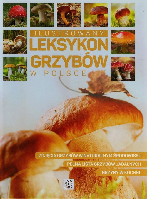 Expert. Ilustrowany leksykon grzybów w Polsce