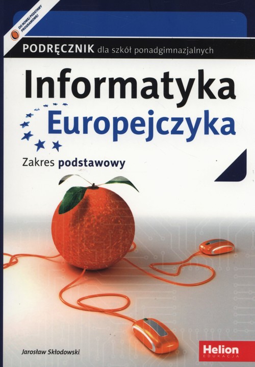 Informatyka Europejczyka. Podręcznik dla szkół ponadgimnazjalnych. Zakres podstawowy (Wydanie II)