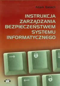 Instrukcja zarządzania bezpieczeństwem systemu informatycznego