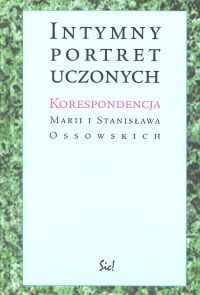 Intymny portret uczonych. Korespondencja Marii i Stanisława Ossowskich