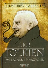 J R R Tolkien Wizjoner i marzyciel