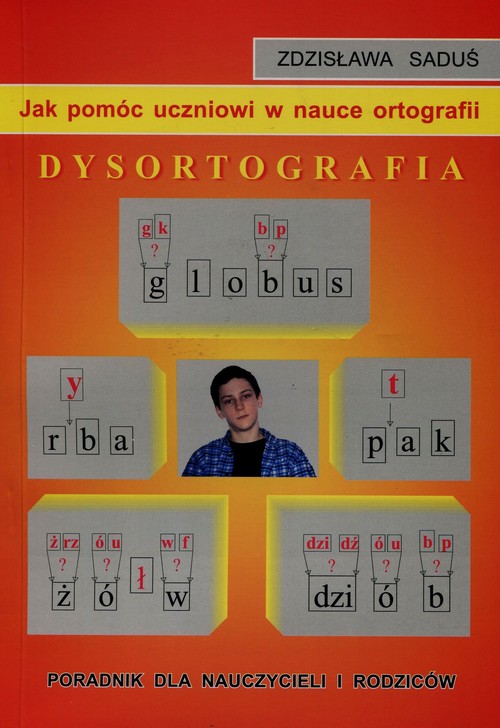 Jak pomóc uczniowi w nauce ortografii Dysortografia