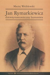 Jan Rymarkiewicz dziewiętnastowieczny humanista