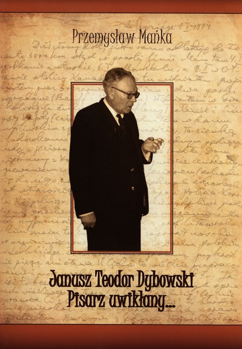 Janusz Teodor Dybowski Pisarz uwikłany