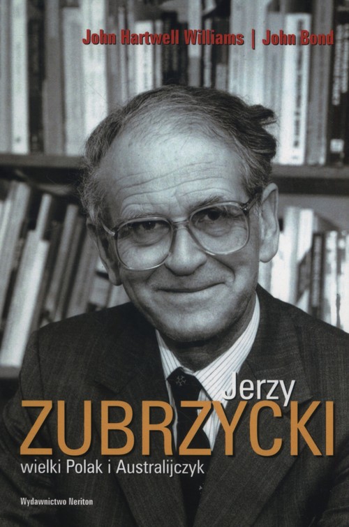 Jerzy Zubrzycki wielki Polak i Australijczyk