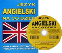 Język angielski na co dzień. Rozmówki polsko-angielskie. Mini kurs językowy + CD