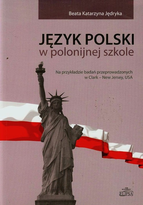 Język Polski w polonijnej szkole na przykładzie badań przeprowadzonych w Clark