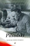 Józef Piłsudski Naczelnik Państwa Polskiego