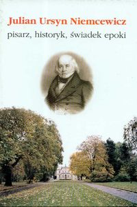 Julian Ursyn Niemcewicz pisarz historyk świadek epoki