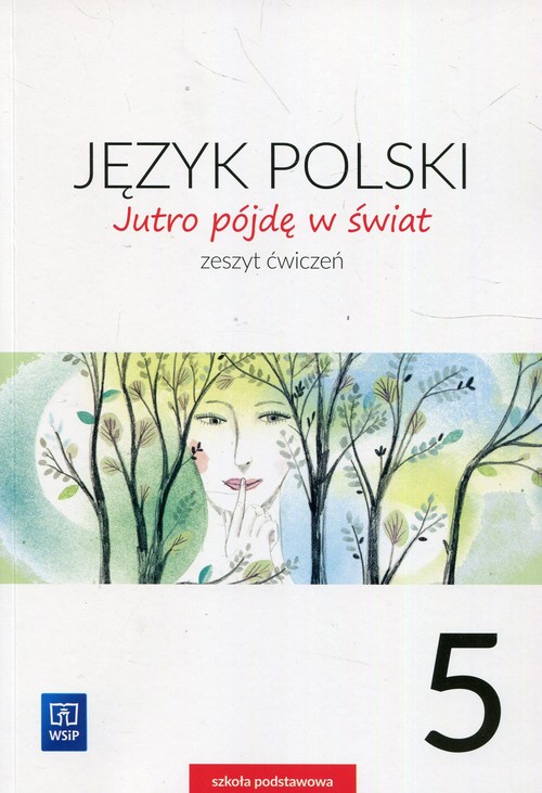 Jutro pójdę w świat Język polski 5 Zeszyt ćwiczeń